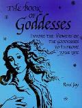 Book Of Goddesses Invoke The Powers Of