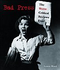 Bad Press The Worst Critical Reviews Ever