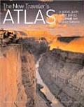 New Travelers Atlas A Global Guide to the Places You Must See in Your Lifetime