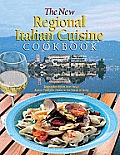 New Regional Italian Cuisine Cookbook Delectable Dishes from Italys Alpine Piedmont Region to the Island of Sicily