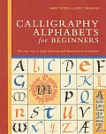 Calligraphy Alphabets for Beginners The Easy Way to Learn Lettering & Illumination Techniques