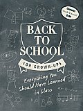 Back to School for Grown Ups Everything you Should Have Learned in Class