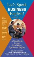 Lets Speak Business English A Guidebook for the Non Native Speaker of English With 2 60 Minute Cassettes