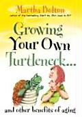 Growing Your Own Turtleneck & Other Benefits of Aging