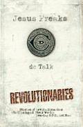 Jesus Freaks Revolutionaries Stories of Revolutionaries Who Changed Their World Fearing God Not Man