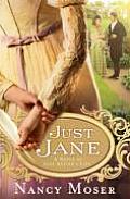 Just Jane A Novel Of Jane Austens Life