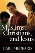 Muslims Christians & Jesus Gaining Understanding & Building Relationships