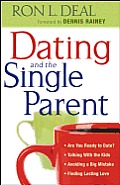 Dating & the Single Parent Are You Ready to Date Talking with the Kids Avoiding a Big Mistake Finding Lasting Love