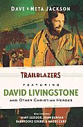 Trailblazers Featuring David Livingstone & Other Christian Heroes