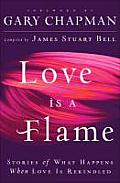 Love Is a Flame: Stories of What Happens When Love Is Rekindled
