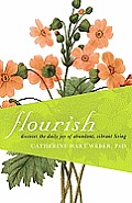 Flourish Discover the Daily Joy of Abundant Vibrant Living