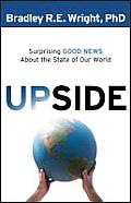 Upside: Surprising Good News about the State of Our World
