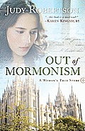 Out of Mormonism A Womans True Story