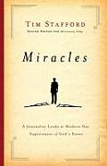 Miracles A Journalist Looks at Modern Day Experiences of Gods Power