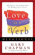 Love Is a Verb Devotional Love Is a Verb Devotional 365 Daily Inspirations to Bring Love Alive 365 Daily Inspirations to Bring Love Alive