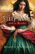 Sixty Acres & a Bride