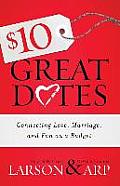 $10 Great Dates: Connecting Love, Marriage, and Fun on a Budget
