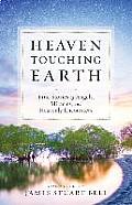 True Stories of Heaven Touching Earth Angels Miracles & Heavenly Encounters