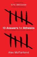 10 Answers for Atheists: How to Have an Intelligent Discussion about the Existence of God