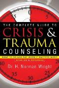 Complete Guide To Crisis & Trauma Counseling What To Do & Say When It Matters Most