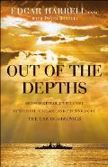 Out of the Depths An Unforgettable WWII Story of Survival Courage & the Sinking of the USS Indianapolis