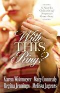 With This Ring A Novella Collection of Proposals Gone Awry