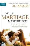 Your Marriage Masterpiece Transform Your Relationship Through Gods Amazing Design