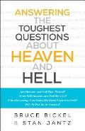 Answering the Toughest Questions about Heaven and Hell