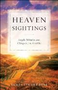 Heaven Sightings Angels Miracles & Glimpses of the Afterlife