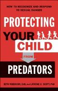 Protecting Your Child from Predators How to Recognize & Respond to Sexual Danger