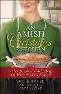 An Amish Christmas Kitchen: Three Novellas Celebrating the Warmth of the Season