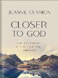 Closer to God: A 40-Day Pursuit of God's Personal Presence