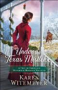 Under the Texas Mistletoe A Trio of Christmas Historical Romance Novellas