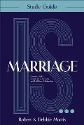 Marriage Is . . . Study Guide: Discover God's Design for a Thriving and Fulfilling Relationship