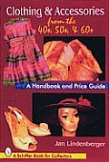Clothing & Accessories from the '40s, '50s, & '60s: A Handbook and Price Guide