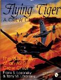 Flying Tiger: A Crew Chief's Story: The War Diary of an Avg Crew Chief