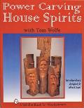 Power Carving House Spirits with Tom Wolfe