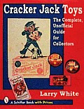 Cracker Jack Toys The Complete Unofficial Guide for Collectors