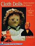 Cloth Dolls from Ancient to Modern A Collectors Guide