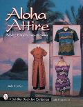 Aloha Attire Hawaiian Dress in the Twentieth Century