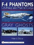 Gray Ghosts: US Navy and Marine Corps F4 Phantoms