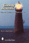 Ghostly Beacons Haunted Lighthouses of North America