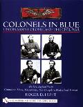 Colonels in Blue - Union Army Colonels of the Civil War: The New England States: Connecticut, Maine, Massachusetts, New Hampshire, Rhode Island, Vermo