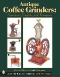 Antique Coffee Grinders American English & European