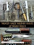 Theater Made Military Knives of World War II