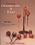 Turning Ornaments and Eggs