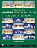 Anchor Hocking Decorated Pitchers and Glasses: The Fire King Years: The Fire King Years