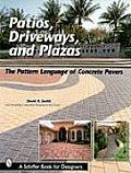 Patios Driveways & Plazas The Patterns Language of Concrete Pavers
