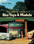The Collector's Guide to Bus Toys and Models
