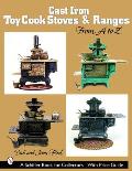 Cast Iron Toy Cook Stoves and Ranges: From A to Z